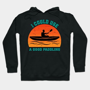 I Could Use A Good Paddling Funny Kayak Hoodie